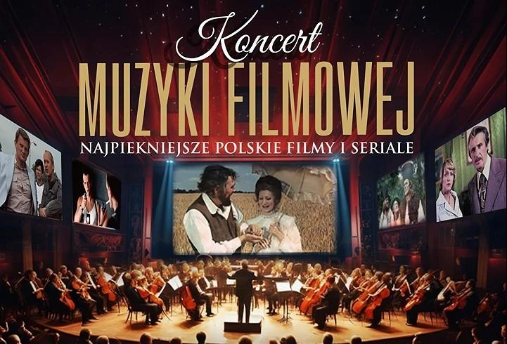 Najpiękniejsze polskie filmy i seriale - koncert muzyki filmowej